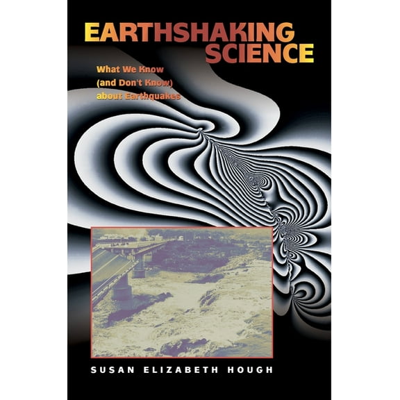 Earthshaking Science: What We Know (and Don't Know) about Earthquakes, (Paperback)
