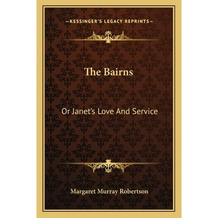 The Bairns : Or Janet's Love And Service (Paperback)