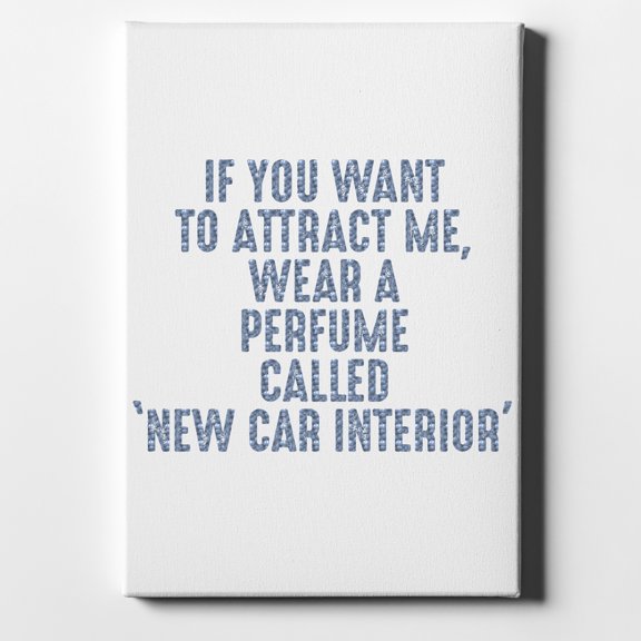 Wear Perfume Called "New Car Interior" - 8" x 10" - Decorative Canvas Wall Art - White Edge - 5/8" Gallery Wrapped