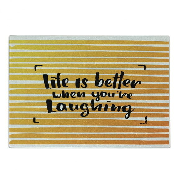 Saying Cutting Board, Life is Better When You are Laughing Hand Drawn Calligraphy on Stripes, Decorative Tempered Glass Cutting and Serving Board, Small Size, Orange Yellow and Black, by Ambesonne