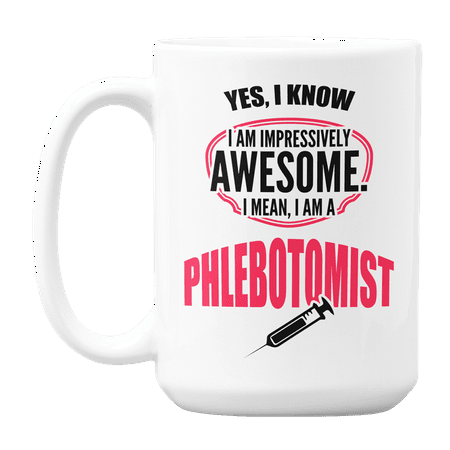 

Awesome Phlebotomist Phlebotomy Technician or Tech Coffee & Tea Gift Mug Cup (15oz)