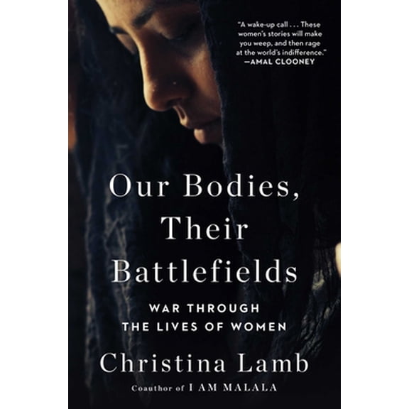 Pre-Owned Our Bodies, Their Battlefields: War Through the Lives of Women (Paperback) 150119917X 9781501199172