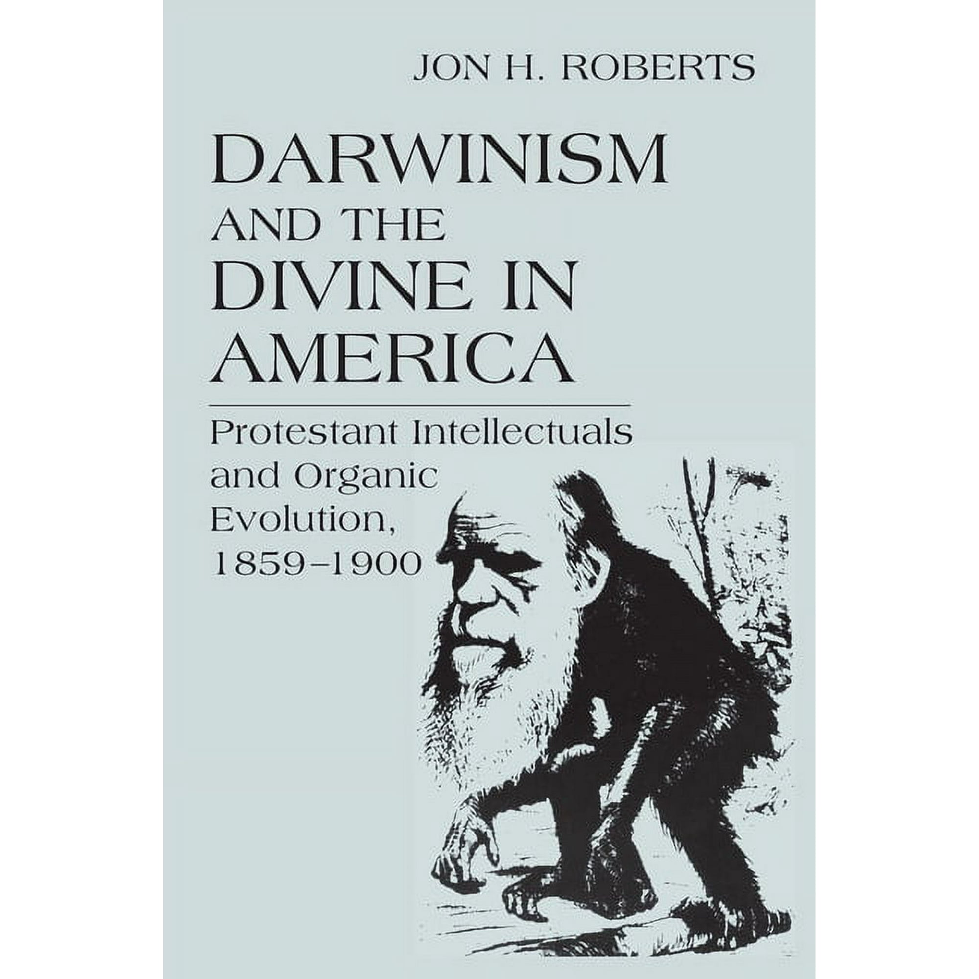 Erasmus Institute Books Darwinism and the Divine in America: Protestant Intellectuals and Organic Evolution 1859-1900 (Hardcover)