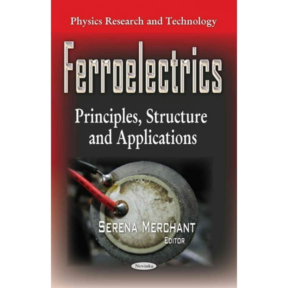 Ferroelectrics : Principles, Structure and Applications