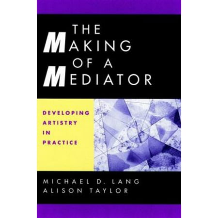 Pre-Owned The Making of a Mediator: Developing Artistry in Practice (Hardcover) 0787949922 9780787949921