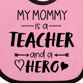 thumbnail image 4 of Inktastic My Mommy is a Teacher and a Hero Boys or Girls Baby Bib, 4 of 4