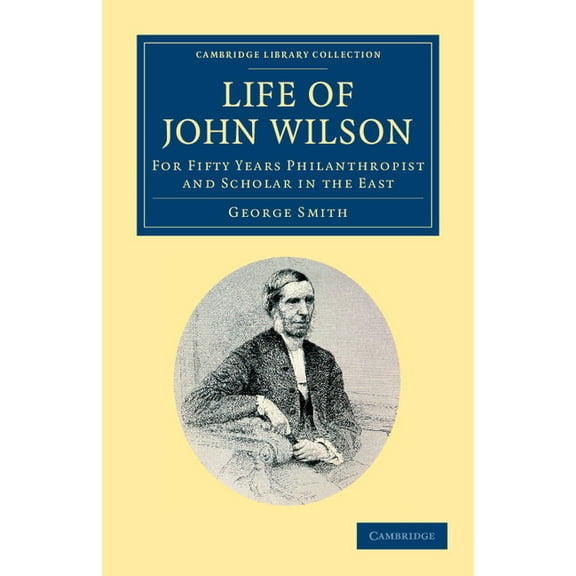 Cambridge Library Collection - South Asi Life of John Wilson, D.D. F.R.S., (Paperback)