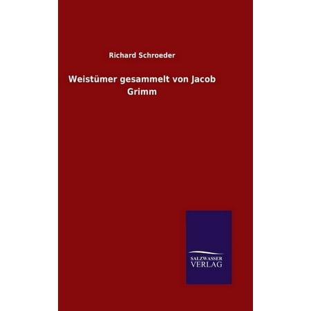 Weistümer gesammelt von Jacob Grimm (Hardcover)