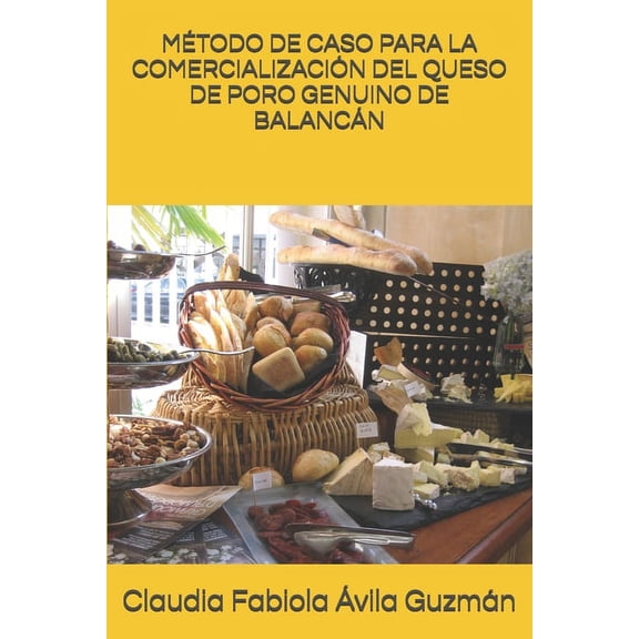 MÃ©todo de Caso Para La ComercializaciÃ³n del Queso de Poro Genuino de BalancÃ¡n, (Paperback)