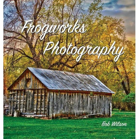 Frogworks Photography, (Hardcover)