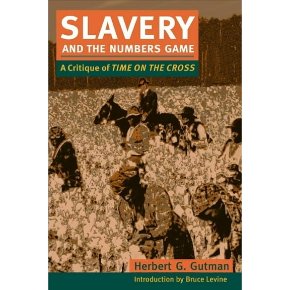 Blacks in the New World Slavery and the Numbers Game: A Critique of Time on the Cross, (Paperback)