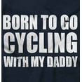 thumbnail image 2 of Born To Go Cycling With My Daddy Toddler Boy Girl T Shirt Infant Toddler Brisco Brands 4T, 2 of 6