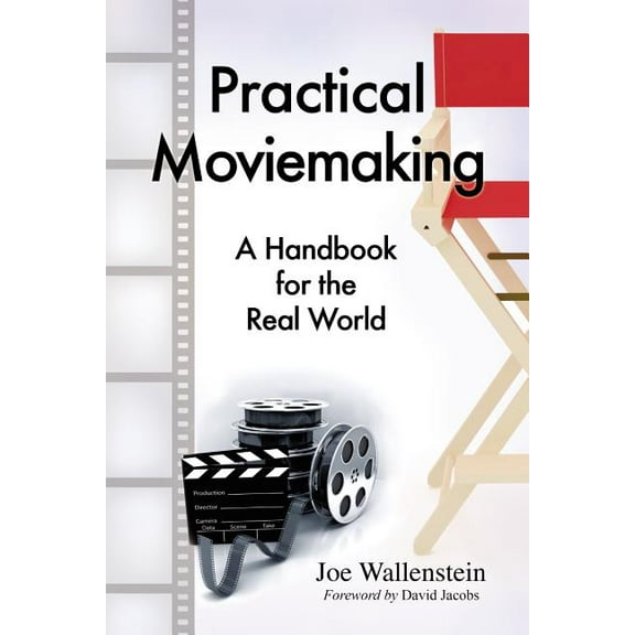 Practical Moviemaking: A Handbook for the Real World (Paperback)