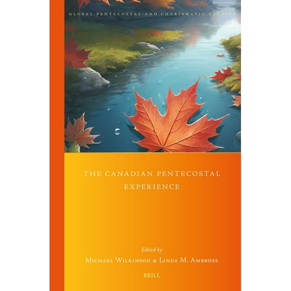 Global Pentecostal and Charismatic Studi The Canadian Pentecostal Experience, Book 51, (Paperback)