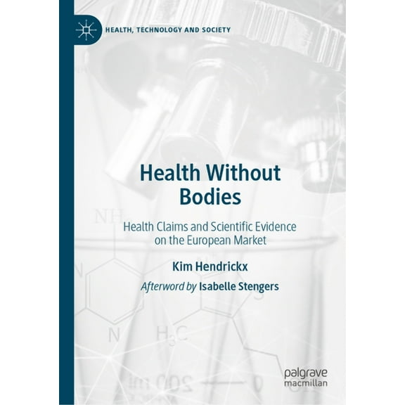 Health, Technology and Society Health Without Bodies: Health Claims and Scientific Evidence on the European Market, (Hardcover)