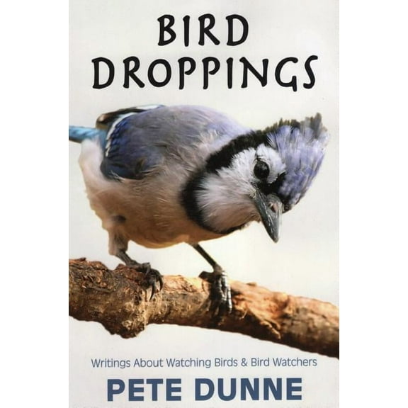 Bird Droppings : Writings About Watching Birds & Bird Watchers (Paperback)