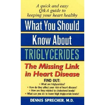 What You Should Know About Triglycerides: The Missing Link in Heart Disease [Mass Market Paperback - Used]