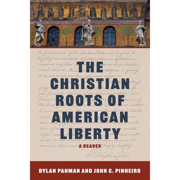 The Christian Roots of American Liberty: A Reader, (Paperback)