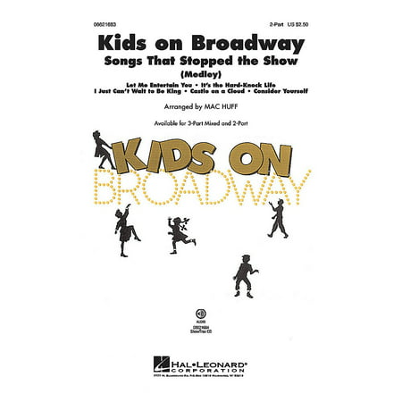 Hal Leonard Kids on Broadway: Songs That Stopped the Show (Choral Medley) 3-Part Mixed Arranged by Mac (Best Off Broadway Shows For Kids)