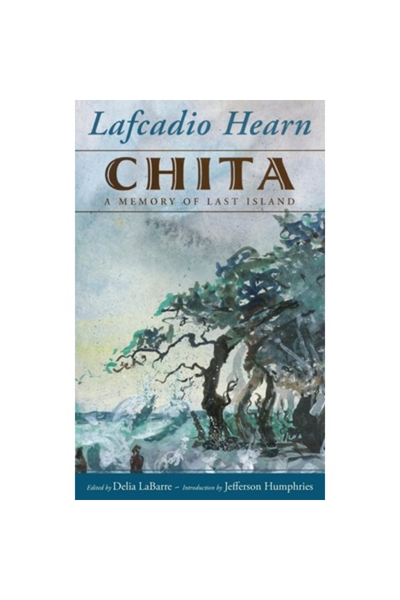 Pre-Owned Chita: A Memory of Last Island (Hardcover) by Lafcadio Hearn, Delia Labarre, Jefferson Humphries