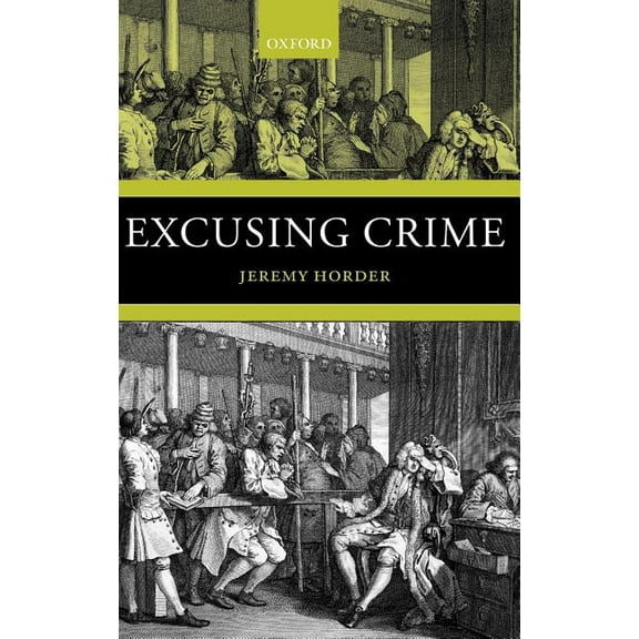 Oxford Monographs on Criminal Law and Ju Excusing Crime, (Hardcover)