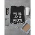 thumbnail image 3 of Lack Of Sarcasm T-Shirt Men -Smartprints Designs, Male 3X-Large, 3 of 4