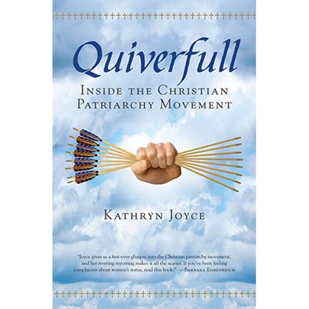 Quiverfull Inside The Christian Patriarchy Movement Walmart Com Walmart Com
