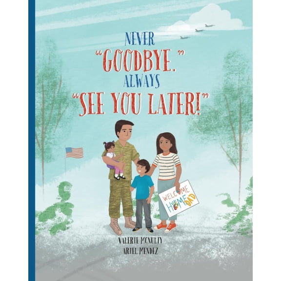 Never "Goodbye." Always "See you later!" (Hardback) By Valerie McNulty