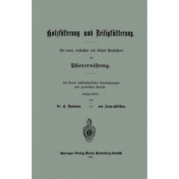 Holzfütterung Und Reisigfütterung Ein Neues, Einfaches Und Billiges Verfahren Der Thierernährung: Auf Grund Missenschafl, (Paperback)
