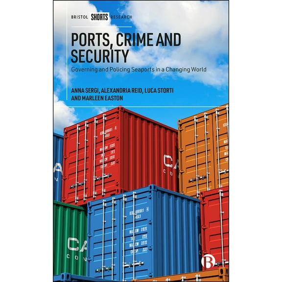 Ports, Crime and Security: Governing and Policing Seaports in a Changing World, (Hardcover)