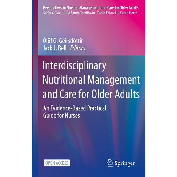 Perspectives in Nursing Management and C Interdisciplinary Nutritional Management and Care for Older Adults: An Evidence-Based Practical Guide for Nurses, (Hardcover)