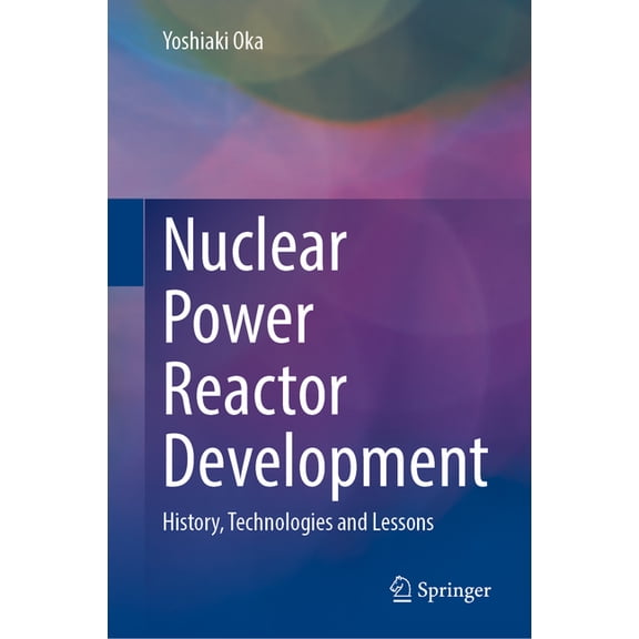 Nuclear Power Reactor Development: History, Technologies, and Lessons, (Hardcover)