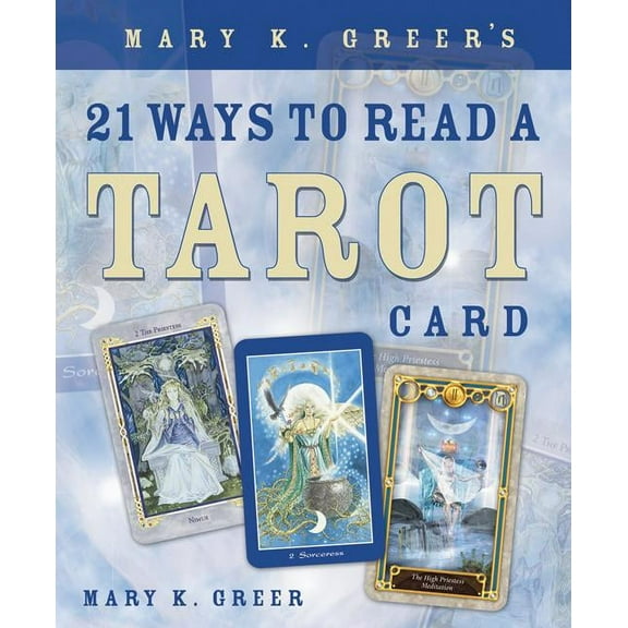 Mary K. Greer's 21 Ways to Read a Tarot Card, (Paperback)