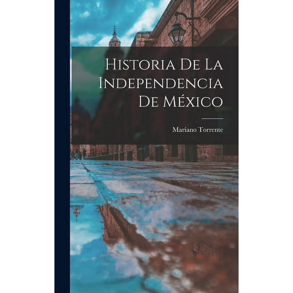 Historia de la independencia de México (Hardcover)