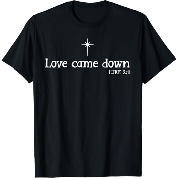Love Came Down Bible Verse Christian Christmas Jesus Holiday Camiseta