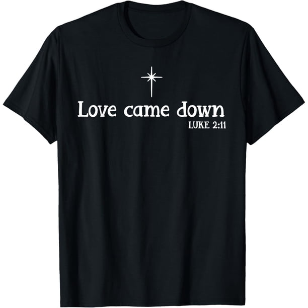 Love Came Down Bible Verse Christian Christmas Jesus Holiday Camiseta