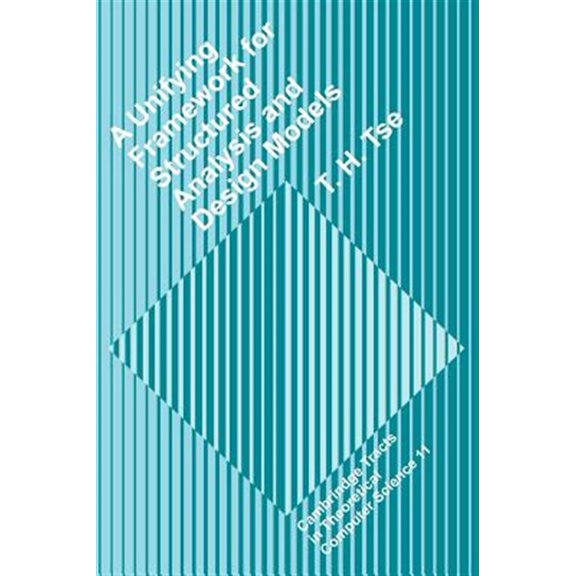 Pre-Owned Cambridge Tracts in Theoretical Computer A Unifying Framework for Structured Analysis and Design Models, Book 11, (Hardcover)