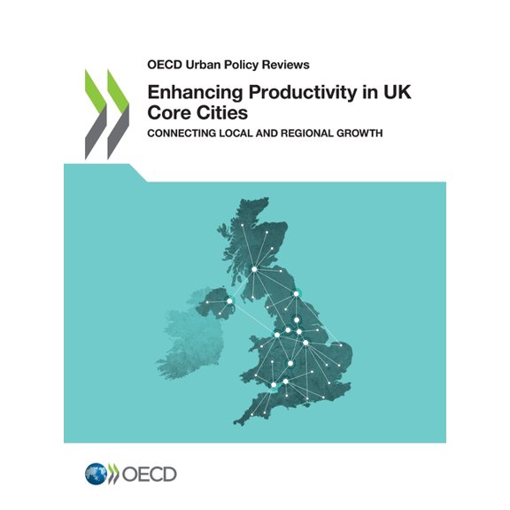 Enhancing Productivity in UK Core Cities, (Paperback)