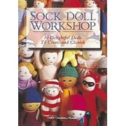 Sock Doll Workshop: 30 Delightful Dolls to Create and Cherish [Hardcover - Used]