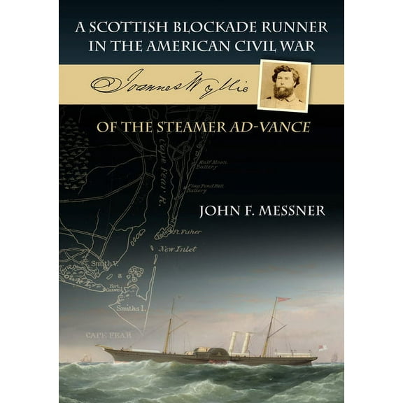 A Scottish Blockade Runner in the American Civil War : Joannes Wyllie of the Steamer Ad-Vance (Paperback)