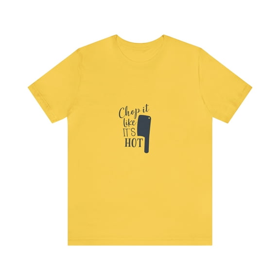 Chop It Like It's Hot Unisex Jersey Short Sleeve Tee