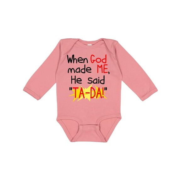 Inktastic When God Made Me He Said Ta-da Boys or Girls Long Sleeve Baby Bodysuit