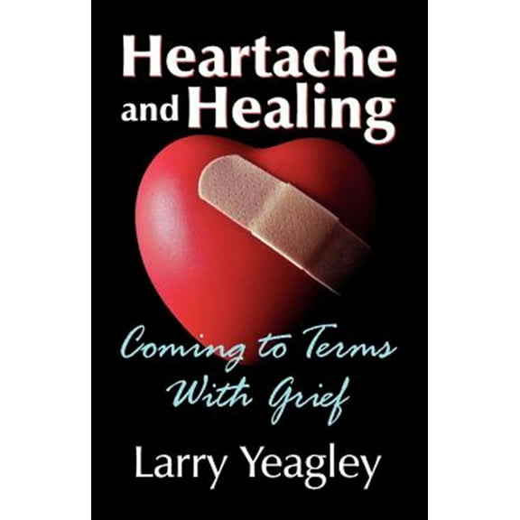 Heartache and Healing: Coming to Terms with Grief (Paperback)