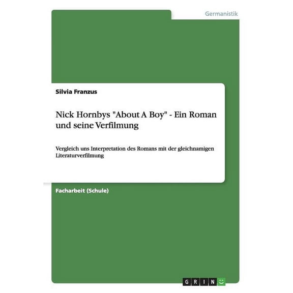 Nick Hornbys "About A Boy" - Ein Roman und seine Verfilmung: Vergleich uns Interpretation des Romans mit der g, (Paperback)
