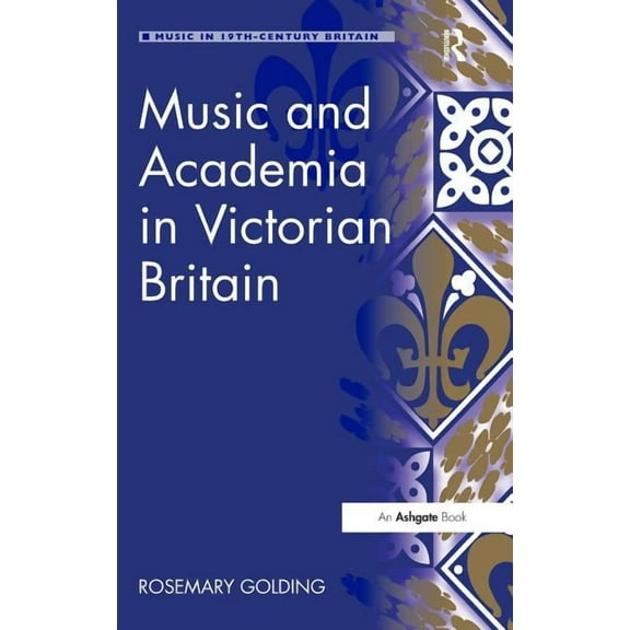 Music in Nineteenth-Century Britain Music and Academia in Victorian Britain, (Hardcover)