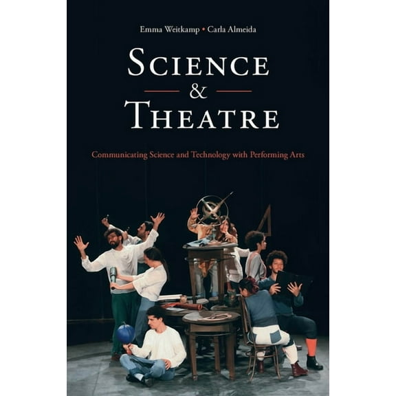 Science & Theatre: Communicating Science and Technology with Performing Arts, (Hardcover)