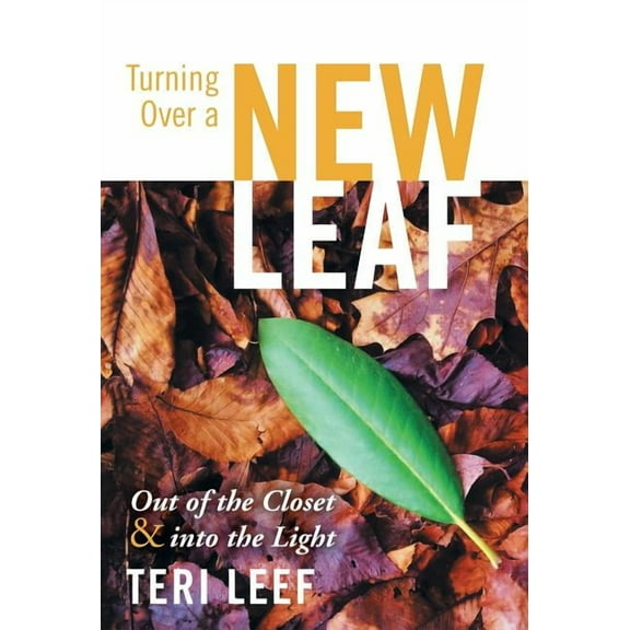 Turning over a New Leaf : Out of the Closet and into the Light