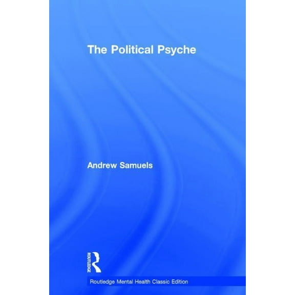 Routledge Mental Health Classic Editions The Political Psyche, (Hardcover)