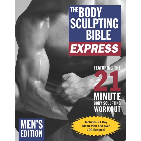 Pre-Owned Body Sculpting Bible: The Body Sculpting Bible Express for Men (Bonus Feature: 75 Quick & Healthy Recipes) : The Fastest Way to Lose Fat and Gain Muscle (Series #16) (Paperback)