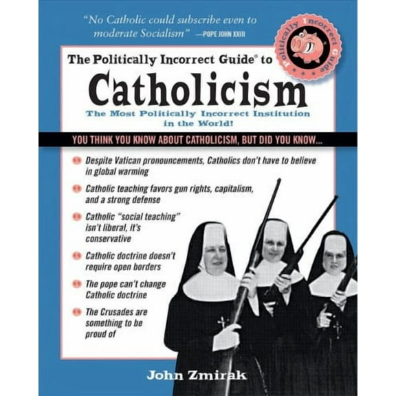 The Politically Incorrect Guide to Catholicism (Paperback)